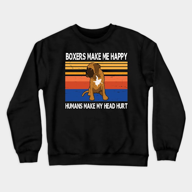 Boxers Make Me Happy Humans Make My Head Hurt Summer Holidays Christmas In July Vintage Retro Crewneck Sweatshirt by Cowan79